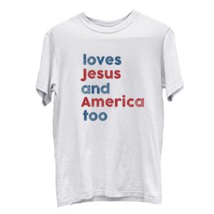 Loves Jesus And America Too Shirt Or Sweatshirt, Unisex Song Inspired Patriotic Graphic Tee